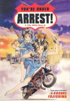 You're Under Arrest!: The Wild Ones - Book #5 of the 逮捕しちゃうぞ / You're Under Arrest!