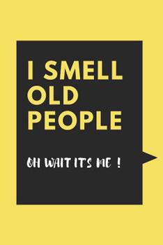 Paperback I Smell Old People Oh Wait It's Me!: Gag Gift for 70th Birthday Book
