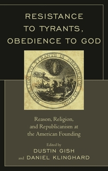 Paperback Resistance to Tyrants, Obedience to God: Reason, Religion, and Republicanism at the American Founding Book