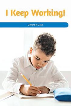 Paperback I Keep Working!: Getting It Done! Book