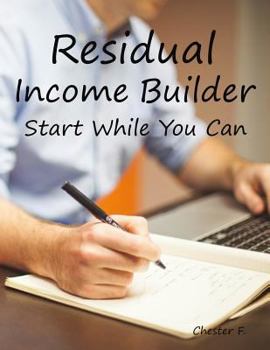 Paperback Residual Income Builder: Start While You Can Book