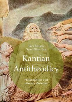 Hardcover Kantian Antitheodicy: Philosophical and Literary Varieties Book