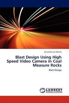 Paperback Blast Design Using High Speed Video Camera in Coal Measure Rocks Book
