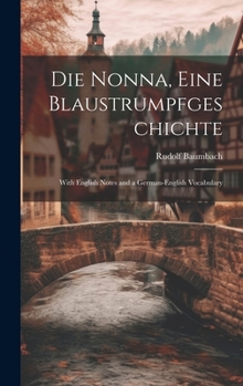 Die Nonna, eine Blaustrumpfgeschichte: With English Notes and a German-English Vocabulary