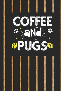 coffee and pugs: Funny Notebook with Blank Lined Pages For Dog Lover For Journaling, Note Taking And Jotting Down Ideas - Pug Gift