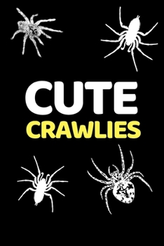 Paperback Cute Crawlies: Funny Spider Lover Notebook/Journal (6" X 9") Book