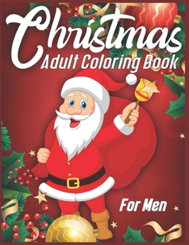 Christmas Adult Coloring Book For Men: Beautiful Christmas coloring Pages For adults - Christmas Adult Coloring Book