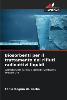 Paperback Biosorbenti per il trattamento dei rifiuti radioattivi liquidi [Italian] Book