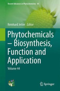 Hardcover Phytochemicals - Biosynthesis, Function and Application: Volume 44 Book