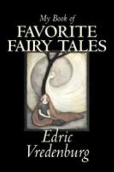 Paperback My Book of Favorite Fairy Tales by Edric Vredenburg, Fiction, Classics, Fairy Tales, Folk Tales, Legends & Mythology Book