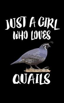 Paperback Just A Girl Who Loves Quails: Animal Nature Collection Book