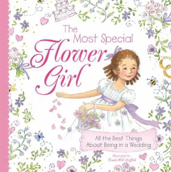 Hardcover The Most Special Flower Girl: All the Best Things about Being in a Wedding Book
