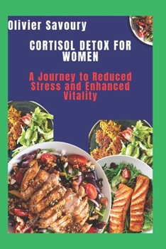 Paperback Cortisol Detox For Women: A Journey to Reduced Stress and Enhanced Vitality Book