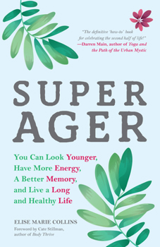 Paperback Super Ager: You Can Look Younger, Have More Energy, a Better Memory, and Live a Long and Healthy Life (Aging Healthy, Staying Youn Book