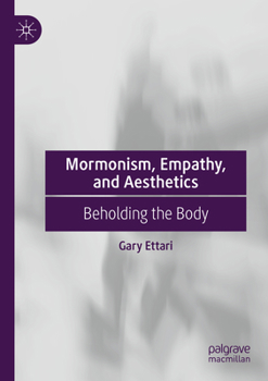 Paperback Mormonism, Empathy, and Aesthetics: Beholding the Body Book