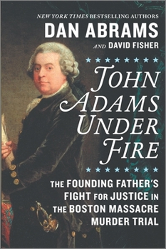 Hardcover John Adams Under Fire: The Founding Father's Fight for Justice in the Boston Massacre Murder Trial Book