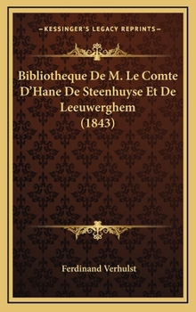 Bibliotheque De M. Le Comte D'Hane De Steenhuyse Et De Leeuwerghem (1843)