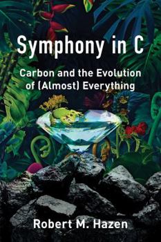Hardcover Symphony in C: Carbon and the Evolution of (Almost) Everything Book