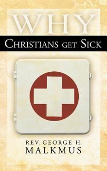 Hardcover Why Christians Get Sick Book