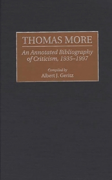 Hardcover Thomas More: An Annotated Bibliography of Criticism, 1935-1997 Book