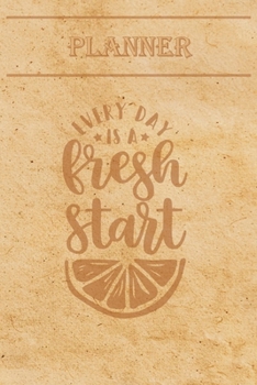 Undated Weekly Planner “Quotes”: “Every day is a fresh start” - Weekly planner with motivational and inspirational quotes and notebook N°37 – 56 ... with pages to discover at the end (6” x 9”)