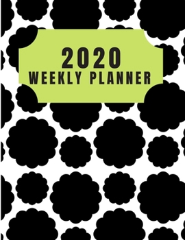 2020 Weekly planner: January 1, 2020 - December 31, 2020 calendar white cover black disk green