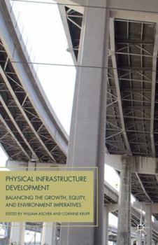 Paperback Physical Infrastructure Development: Balancing the Growth, Equity, and Environmental Imperatives Book