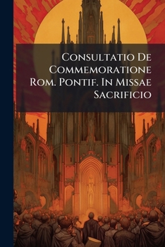 Paperback Consultatio De Commemoratione Rom. Pontif. In Missae Sacrificio Book