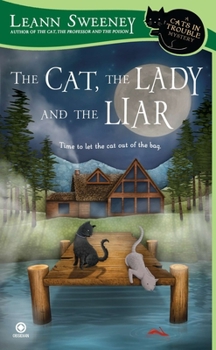 The Cat, the Lady, and the Liar - Book #3 of the A Cats in Trouble Mystery