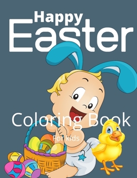 Paperback Happy Easter Coloring Book For Kids: Easter Bunny, Happy Easter Coloring Eggs For Cildren, Easter Baskets, And More! Book