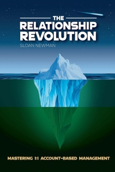 Paperback The Relationship Revolution: Mastering 1:1 Account-Based Management Book