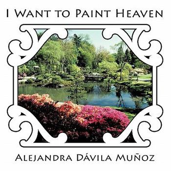 Paperback I Want to Paint Heaven Book