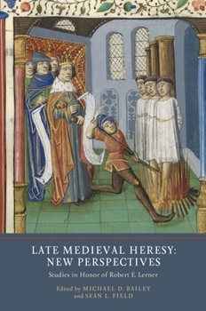 Hardcover Late Medieval Heresy: New Perspectives: Studies in Honor of Robert E. Lerner Book