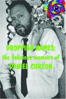 Paperback Dropping Names: The Delicious Memoirs of Daniel Curzon Book