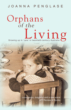 Paperback Orphans of the Living: Growing up in 'care' in twentieth-century Australia Book