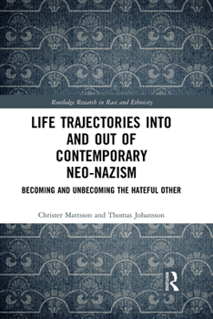 Paperback Life Trajectories Into and Out of Contemporary Neo-Nazism: Becoming and Unbecoming the Hateful Other Book