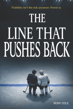 The Line That Pushes Back: A Slow-Burn MM Hockey Romance About Visibility, Power, and Choosing Love Without Erasure (The Blue Line Trilogy: A ... About Loyalty, Visibility, and Choosing Love)