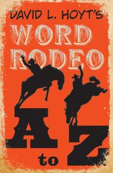 Paperback David L. Hoyt's Word Rodeo(tm) A-To-Z Book