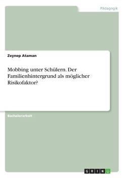 Paperback Mobbing unter Schülern. Der Familienhintergrund als möglicher Risikofaktor? [German] Book