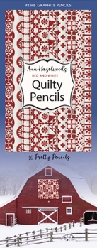 Ann Hazelwood's Red & White Quilty Pencils: 10 Pretty Pencils: 10 Pretty Pencils