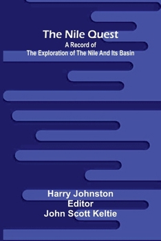 The Nile quest: a record of the exploration of the Nile and its basin