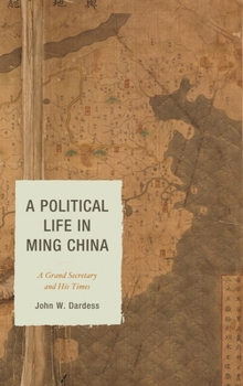 Hardcover Political Life in Ming China: A Grand Secretary and His Times Book