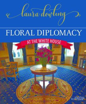 Hardcover Floral Diplomacy: At the White House Book