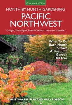 Paperback Pacific Northwest Month-By-Month Gardening: What to Do Each Month to Have a Beautiful Garden All Year Book