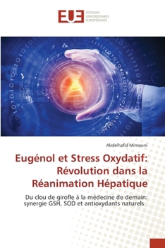 Eugénol et Stress Oxydatif: Révolution dans la Réanimation Hépatique (French Edition)