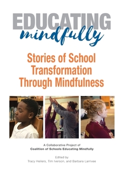 Paperback Educating Mindfully: Stories of School Transformation Through Mindfulness Book
