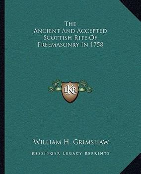 Paperback The Ancient And Accepted Scottish Rite Of Freemasonry In 1758 Book