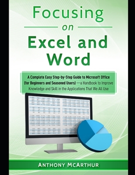 Paperback Focusing on Excel and Word (a Fast Dummies' Bible [Knowledge, Macros, Functions, Formulas, VBA, Sentences, List, Pivot], A Perfect Choice to Master Of Book