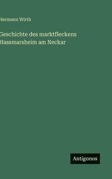 Geschichte des marktfleckens Hassmarsheim am Neckar