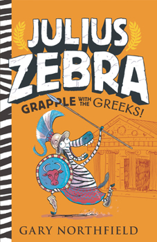 Julius Zebra: Grapple with the Greeks! - Book #4 of the Julius Zebra